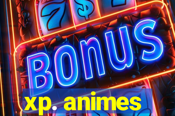 xp. animes